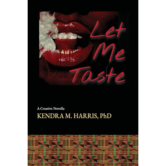 Let Me Taste: A Creative Novella (Paperback) by Nine Pages Media, Kendra M Harris