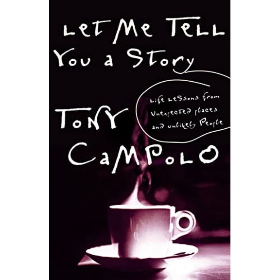 Pre-Owned Let Me Tell You a Story: Life Lessons from Unexpected Places and Unlikely People (Paperback) 0849942055 9780849942051