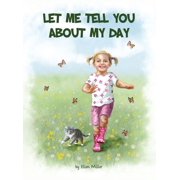 Let Me Tell You About My Day, Hardcover