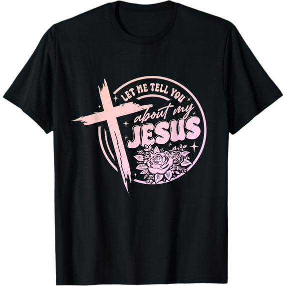 Let Me Tell You About My Jesus Christian Cross T-ShirtMen and women, White Black T-shirt, size: Extra large S-1351XL