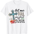thumbnail image 1 of Let Me Tell You About My Jesus Gift T-Shirt, 1 of 4