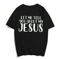 thumbnail image 1 of Let Me Tell You About My Jesus T-Shirt Pray Christ Faith Casual Women Men Graphics Christian Summer Tops Gift Tee Black 3X-Large, 1 of 3