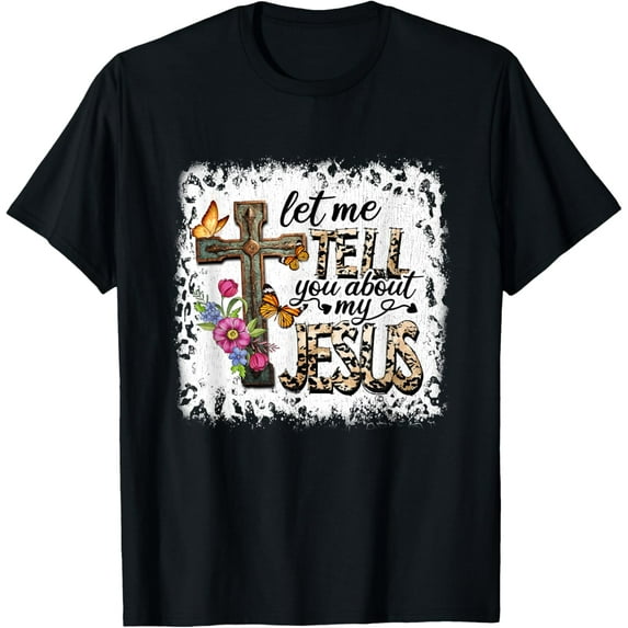 Let Me Tell You About My Jesus Vintage Christian Bible God T-ShirtMen and women, White Black T-shirt, size: Extra large S-1373XL