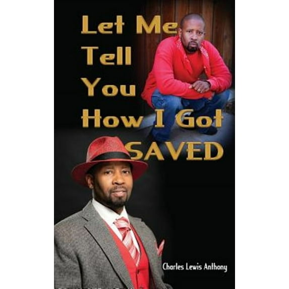 Let Me Tell You How I Got Saved (Hardcover) by Charles Lewis Anthony