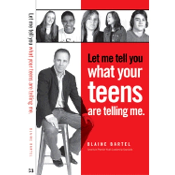 Let Me Tell You What Your Teens Are Telling Me (Paperback)
