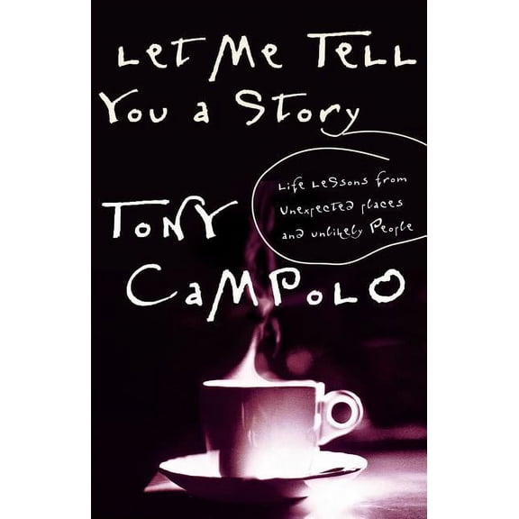Let Me Tell You a Story: Life Lessons from Unexpected Places and Unlikely People, (Paperback)