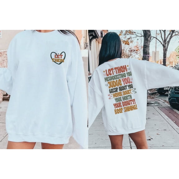 Let Them Misunderstand You Judge You Gossip About You Sweatshirt Front and Back, Trendy Inspirational, Let Them Never Doubt Sweatshirt Sweatshirt All Size S-5XL