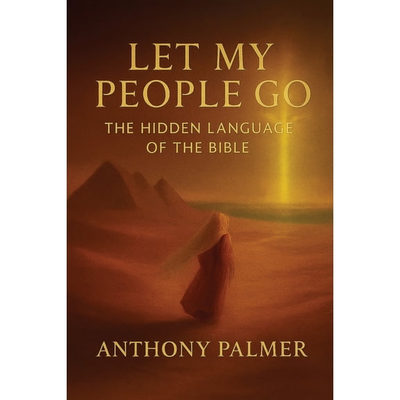 Let My People Go, The Hidden Language Of The Bible, (Paperback)