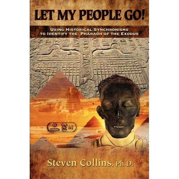 Let My People Go! : Using Historical Synchronisms to Identify the Pharaoh of the Exodus (Paperback)