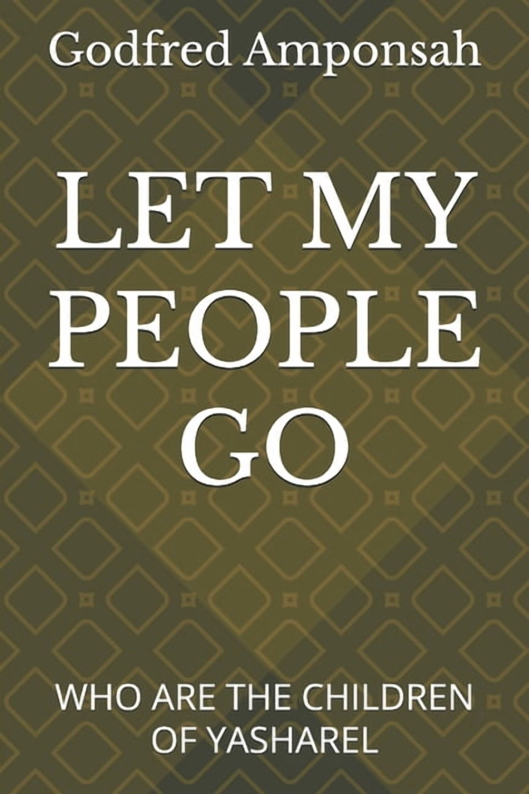 Let My People Go: Who Are the Children of Yasharel, (Paperback)