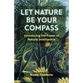 thumbnail image 1 of Let Nature Be Your Compass: Introducing the Power of Natural Intelligence, (Paperback), 1 of 1