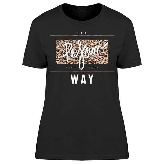 Let Passion Lead Your Way Tee Women's -Image by Shutterstock