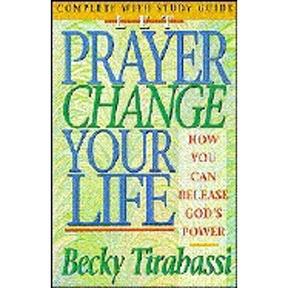 Let Prayer Change Your Life: How You Can Release God's Power (Paperback) by Ms. Becky Tirabassi