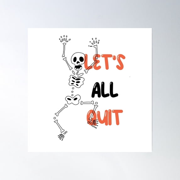 Let’S All Quit! Poster Wall Art, Modern Wall Decor, 8x12 UNFRAMED