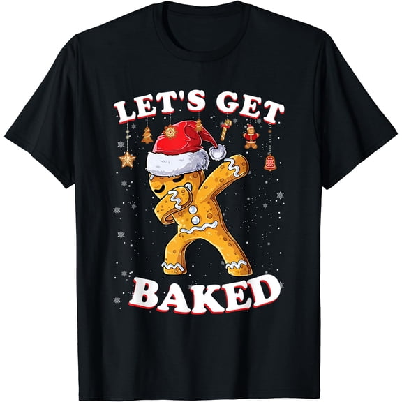 Let'S Get Baked Gingerbread Krismast Cookie Baking Team T-Shirt