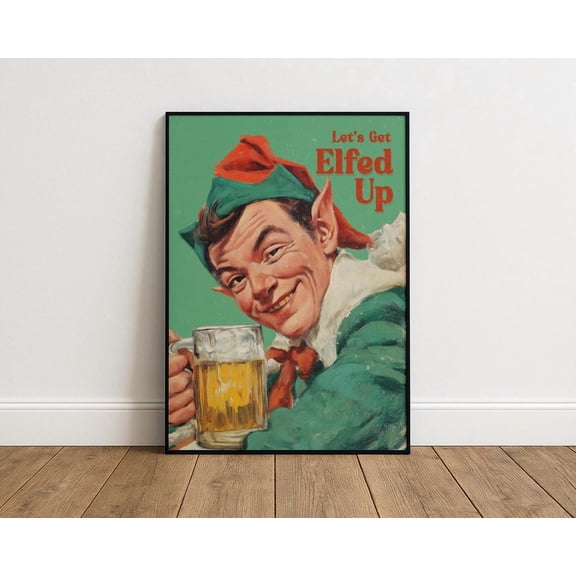 Let’S Get Elfed Up Poster – Bar Art, Unframed Poster Size 16x24