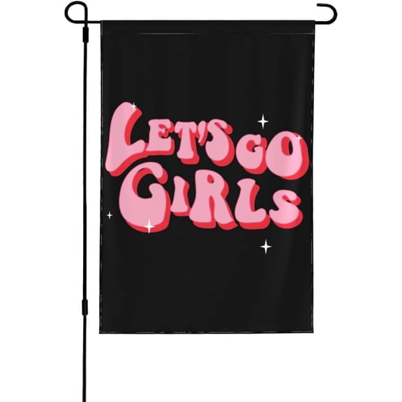 Let'S Go Girls Flags Let'S Go Girls Garden Flags Personalized Garden Flags 12x18 Double Sided Garden Flag For Holiday Outdoor Decorations