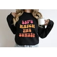 thumbnail image 1 of Let'S Go Watch The Sunset Sweatshirt: Trendy Summer Tee Sweatshirt All Size S-5XL, 1 of 5