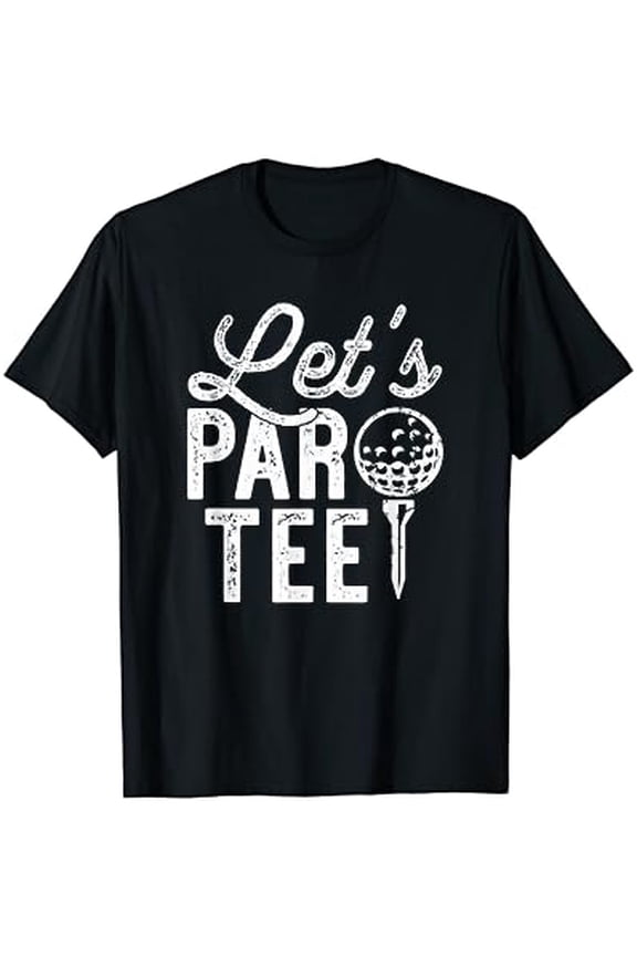 Let'S Par Tee, Funny Golf Pun, Dad Party Golfer Gift T-Shirt