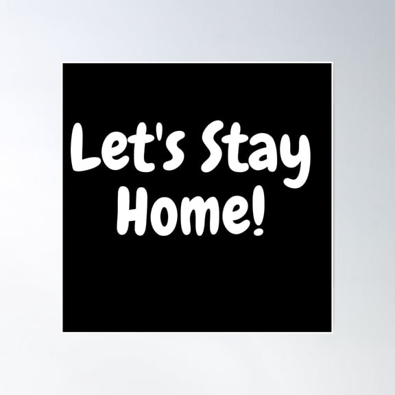 Let'S Stay Home Poster Wall Art, Modern Wall Decor, 24x24 UNFRAMED