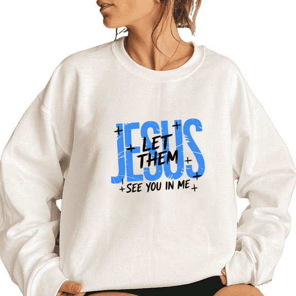 Let Them See You In Me & Jesus Graphic Sweatshirts for Women & Men Christian Faith Tops Inspirational Casual Shirts Long Sleeve Pullover for Holiday White,L