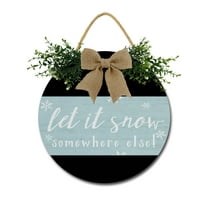 Let It Snow Somewhere Else Door Sign Home Decor Round Wood Wreaths Wall Hanging Sign Farmhouse Porch Sign Front Door Decoration for Housewarming Gift All Seasons Holiday,12In