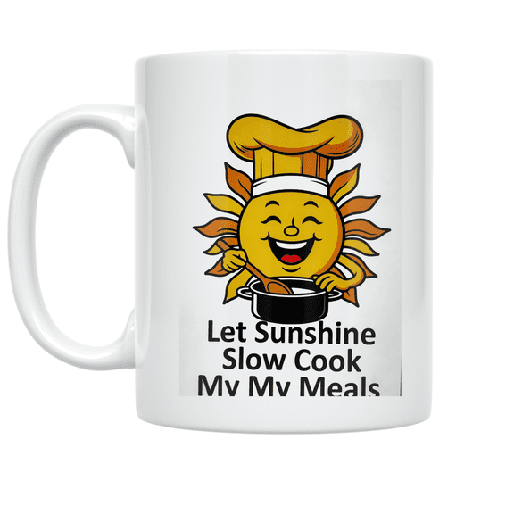 Let Sunshine Slow Cook My Meals - Solar Cooking Enthusiast - 11 oz Ceramic Coffee Mug