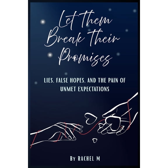 Let Them Teach You - Book Series( 10 Boo Let Them Break Their Promises: Book 1 of the Let Them Teach You Series The Pain of Broken Promises and the Journey to Se, Book 1, (Paperback)