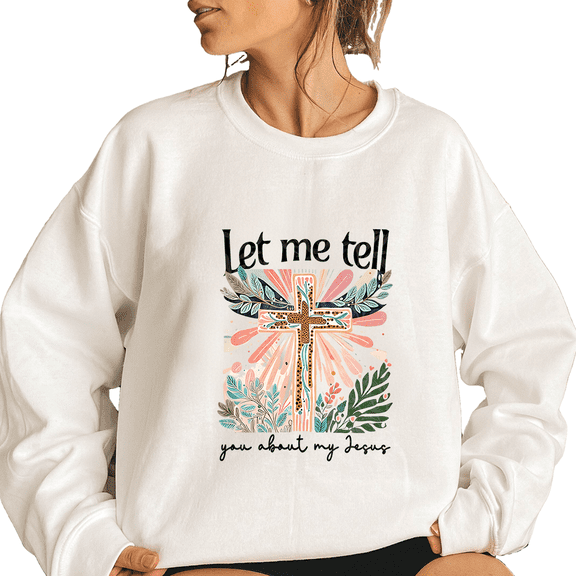 "Let Me Tell You About My Jesus" Print Tops Christian Sweatshirts Faith Based Shirts Casual Pullover for Unisex Religious Gift Idea Streetwear White,M