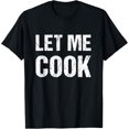 thumbnail image 1 of Let That Boy Cook ShirtLet me cook T-Shirt, 1 of 4