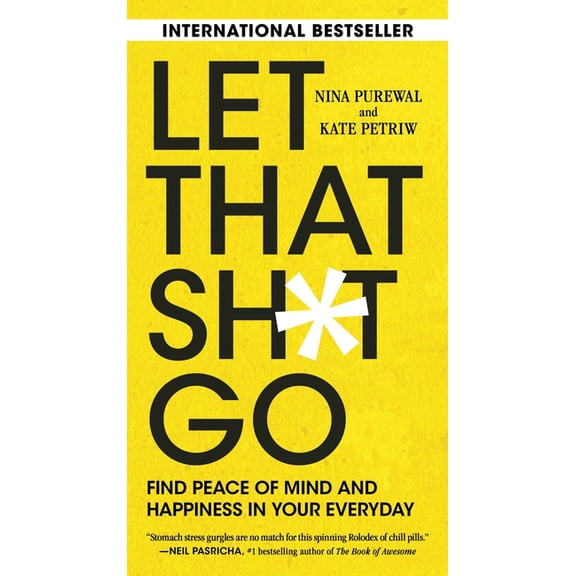 Let That Sh: Find Peace of Mind and Happiness in Your Everyday, (Paperback)