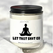 Let That Shit Go, Housewarming Gift, good vibes candle, Yoga Gifts, Meditation Gifts, Zen Gift for Boss,Funny Meditation Room Decor,Zen Gift