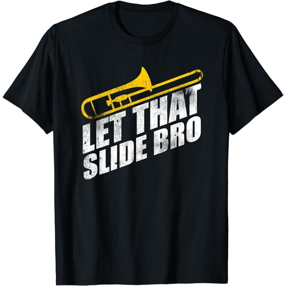 Let That Slide Bro - Funny Trombone Player Band Gift Funny Creative Graphic T-Shirt