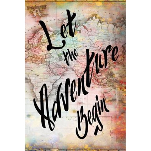 Pre-Owned Let The Adventure Begin: 6x9 Lined Journal, Memory Book, Travel Journal, Diary To Record Your Thoughts, Graduation Gift, Teacher Gifts, Motley (Unknown) 1091394768 9781091394766