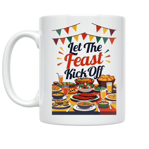 Let The Feast Kick Off Celebration - Food Enthusiast - 11 oz Ceramic Coffee Mug