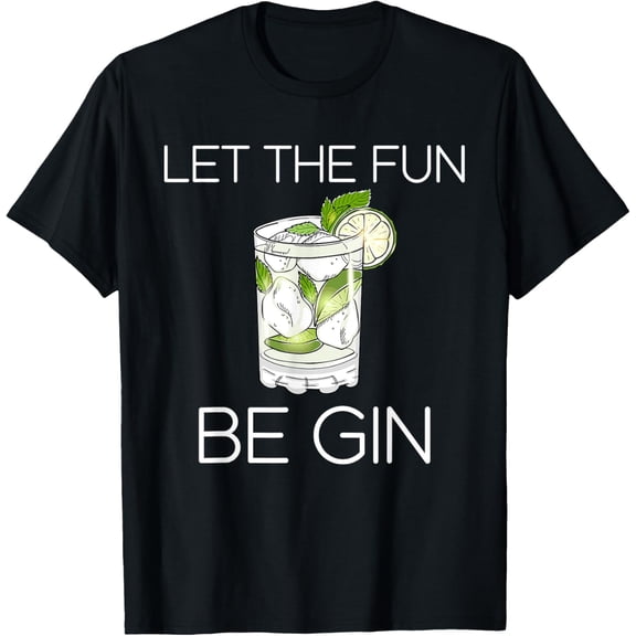 Let The Fun Be Gin Drinking T-Shirt