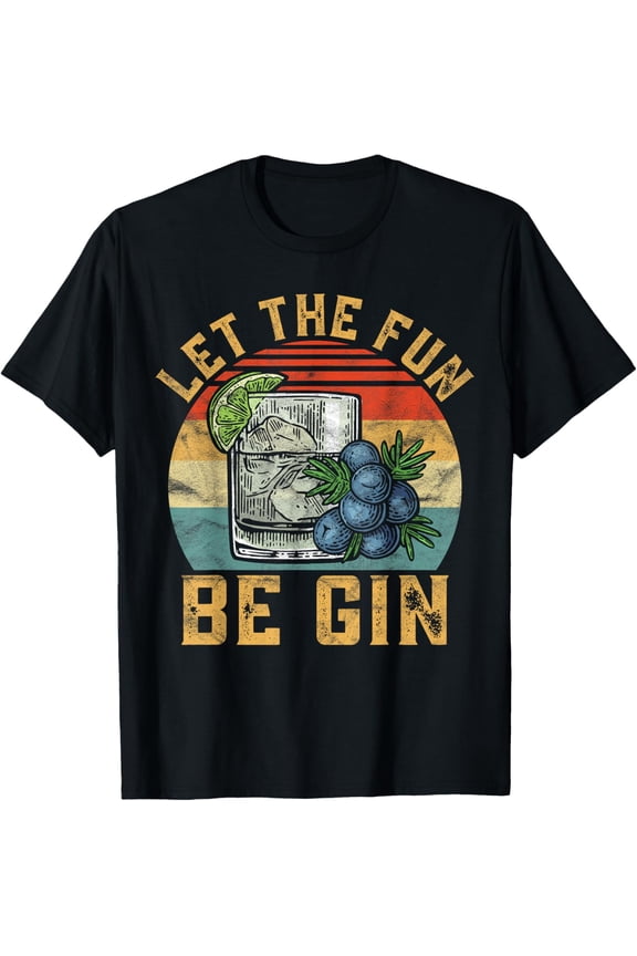 Let The Fun Be Gin - Funny Tonic Gin Alcohol Party Outfit T-Shirt