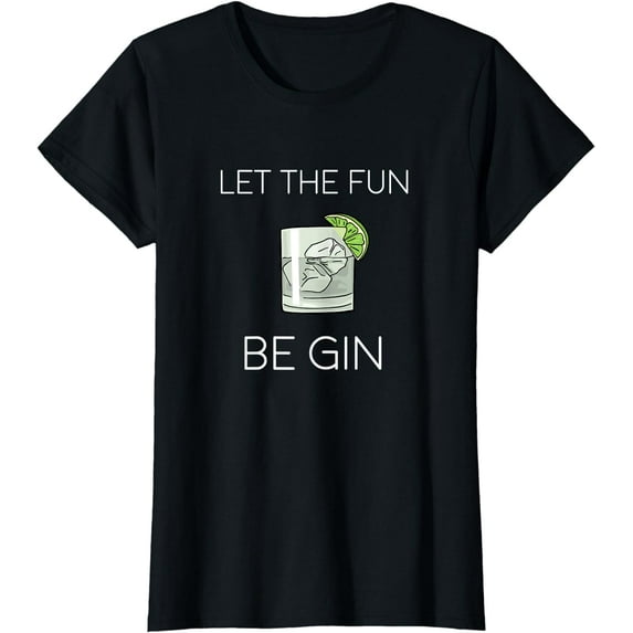 Let The Fun Be Gin T-Shirt
