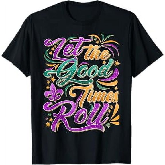 Let The Good Time Roll Mardi Gras Carnival 2025 Men Women Tee Louisiana Shirt, Mardi Gras Krewe, Mardi Gras Gifts