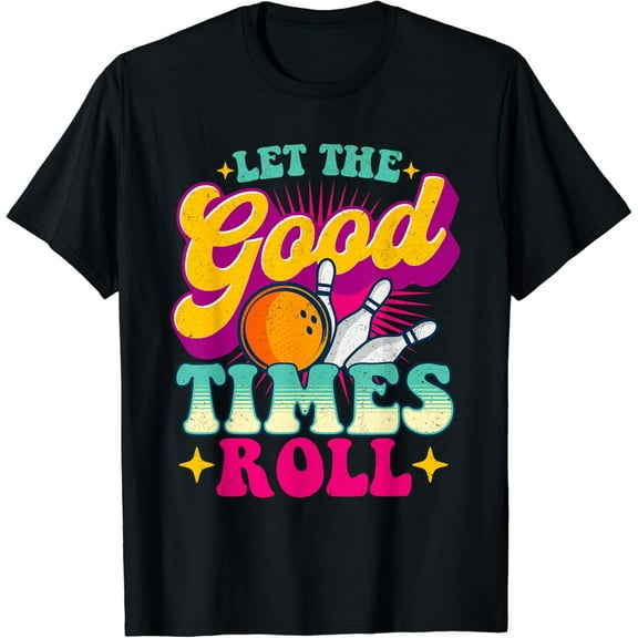 Let The Good Times Roll - Bowling Bowler T-Shirt