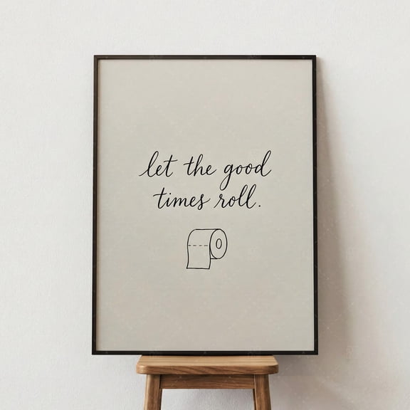 Let The Good Times Roll Funny Bathroom Wall Art, Minimalist Toilet Paper Print, Humorous Quote Poster, Poster Only