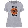 thumbnail image 1 of Let The Madness Begin  T-Shirt Women -Image by Shutterstock, Female Small, 1 of 2
