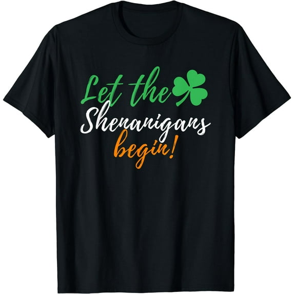 Let The Shenanigans Begin - Funny Irish St Patricks Day T-Shirt