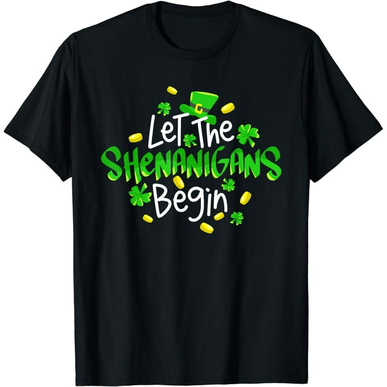 Funny St Patricks Day Let Shenanigans Begin Distressed T-Shirt Funny St Patricks Day Let Shenanigans Begin Distressed T-Shirt