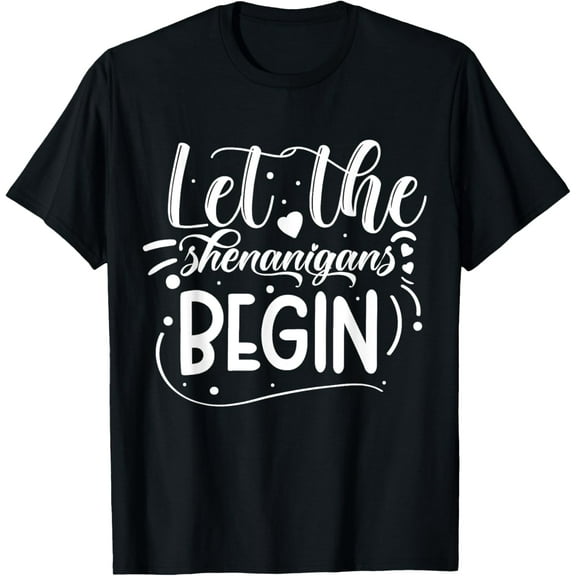 Let The Shenanigans Begin | St Patricks Day T-Shirt