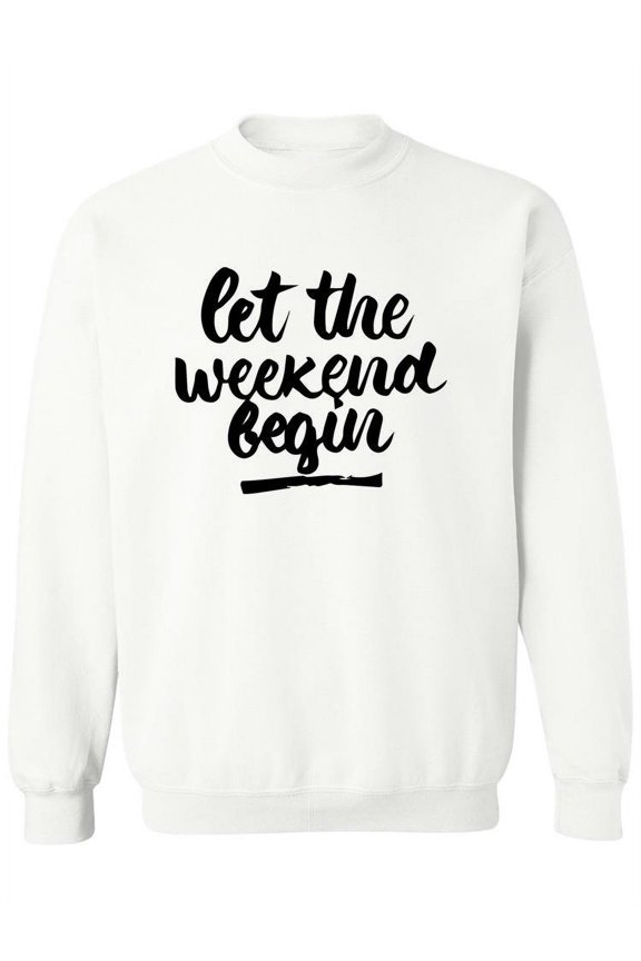 Let The Weekend Begin ! Sweatshirt Women -Image by Shutterstock, Female Medium