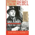 thumbnail image 1 of Let Them Call Me Rebel : Saul Alinsky: His Life and Legacy (Paperback), 1 of 1