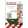 thumbnail image 1 of Let Them Eat Fruitcake!: The "Truth" Behind the World's Most Outrageous Dessert, (Paperback), 1 of 1