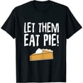 thumbnail image 1 of Let Them Eat Pie Thanksgiving Thankful Fall Baking T Shirt Black L, 1 of 5