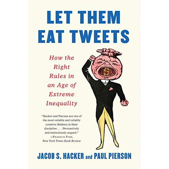 Pre-Owned Let Them Eat Tweets : How the Right Rules in an Age of Extreme Inequality (Paperback) 9781631499036